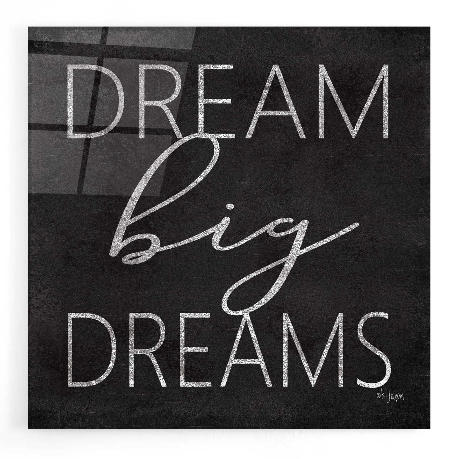 Epic Art 'Dream Big Dreams' by Jaxn Blvd, Acrylic Glass Wall Art,12x12