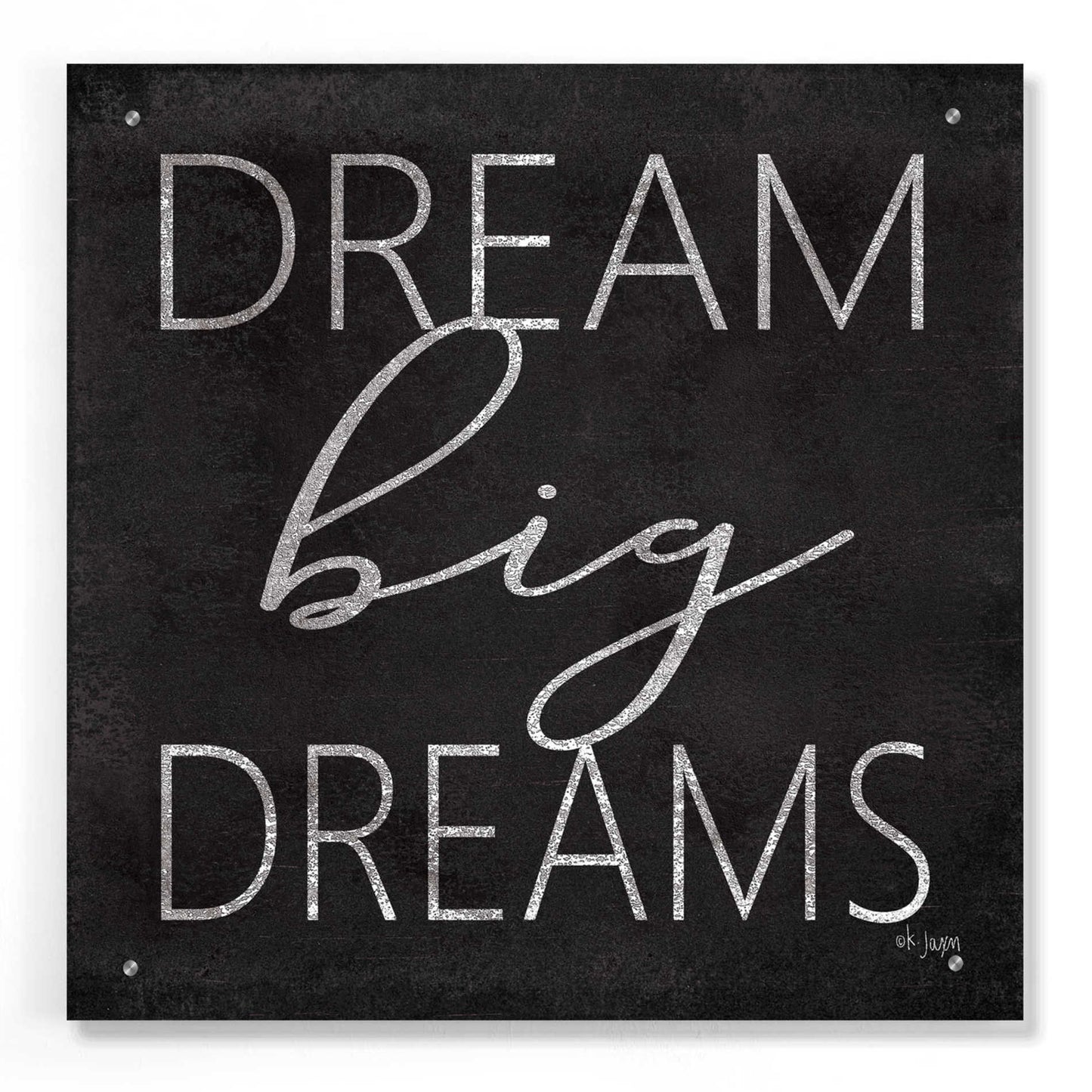 Epic Art 'Dream Big Dreams' by Jaxn Blvd, Acrylic Glass Wall Art,24x24