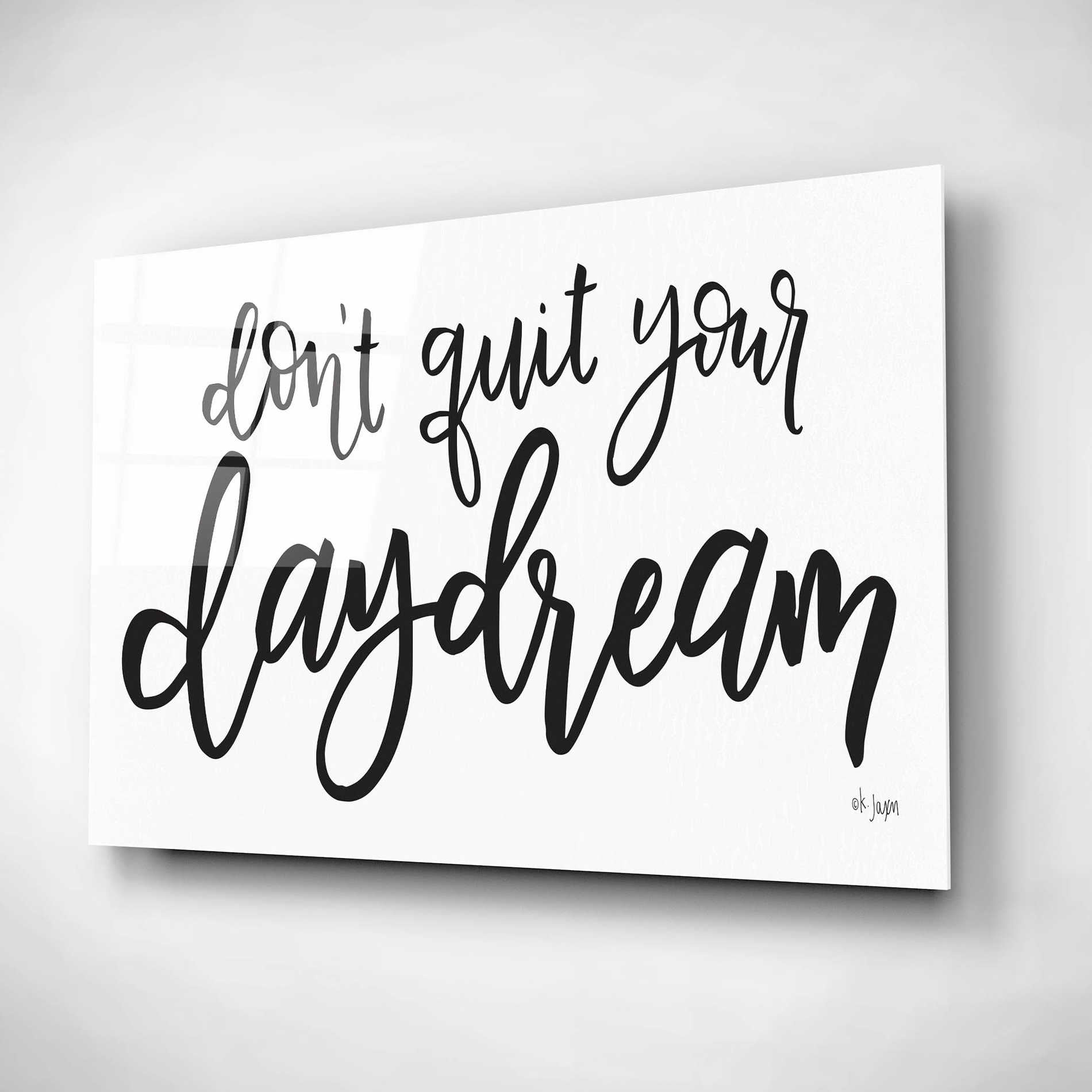 Epic Art 'Don't Quit Your Daydream' by Jaxn Blvd, Acrylic Glass Wall Art,16x12