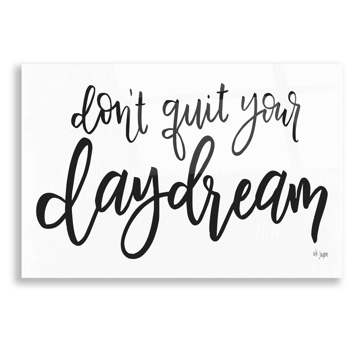 Epic Art 'Don't Quit Your Daydream' by Jaxn Blvd, Acrylic Glass Wall Art,16x12