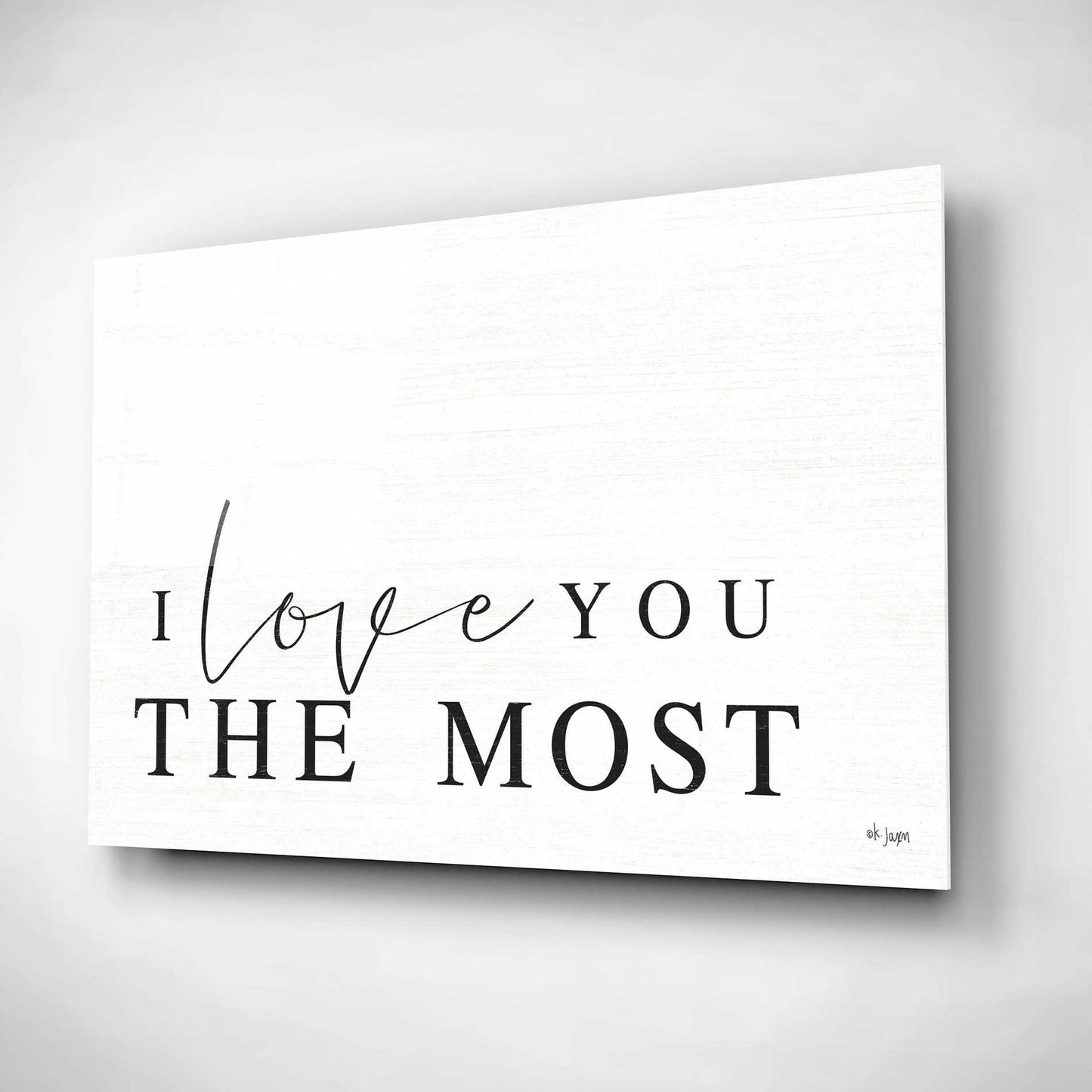 Epic Art 'I Love You the Most' by Jaxn Blvd, Acrylic Glass Wall Art,16x12