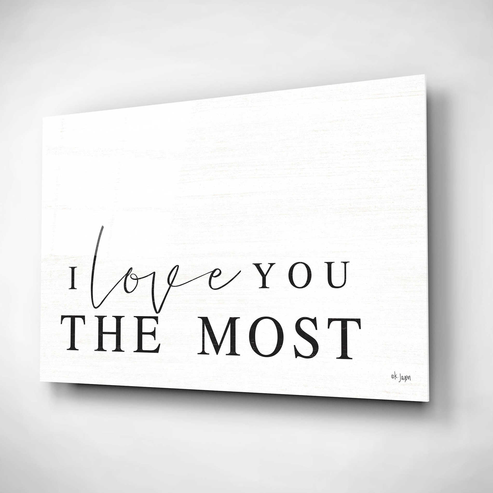 Epic Art 'I Love You the Most' by Jaxn Blvd, Acrylic Glass Wall Art,24x16