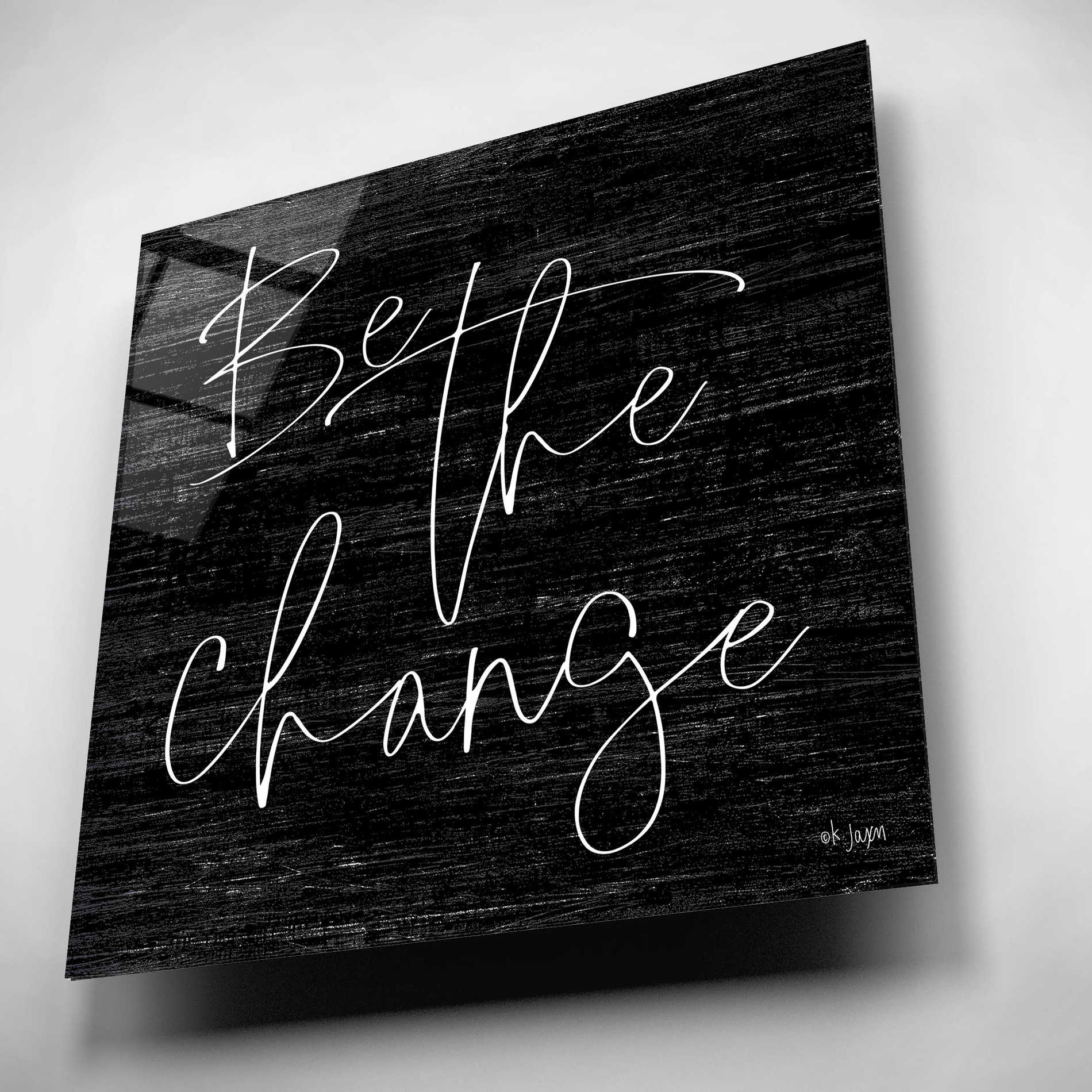 Epic Art 'Be the Change II' by Jaxn Blvd, Acrylic Glass Wall Art,12x12