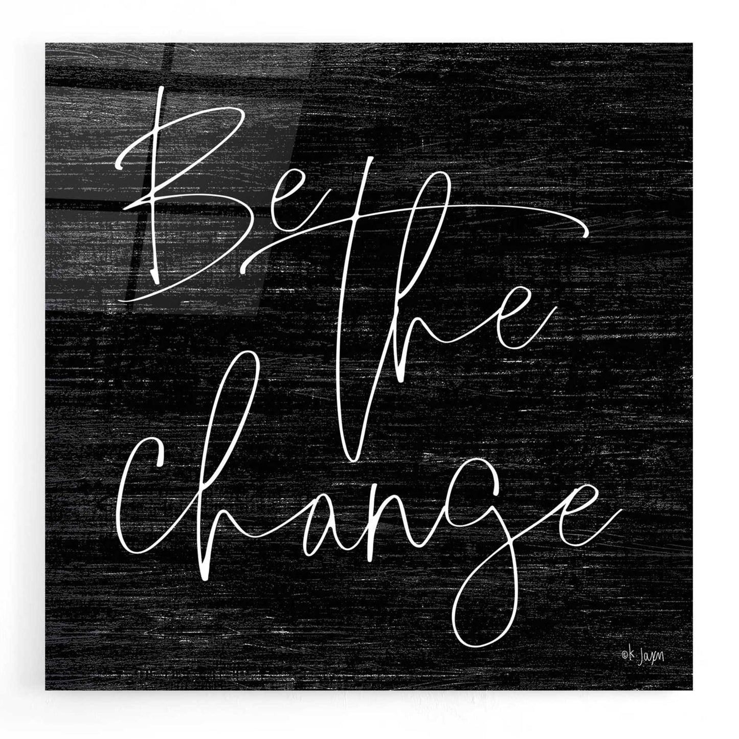 Epic Art 'Be the Change II' by Jaxn Blvd, Acrylic Glass Wall Art,12x12