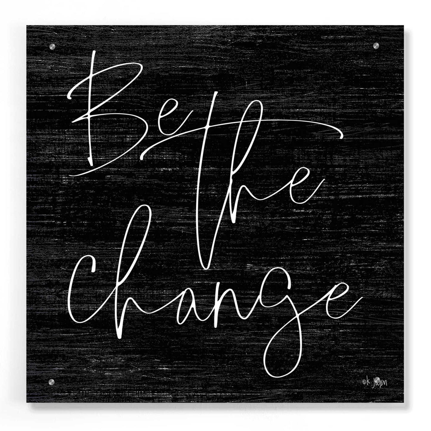 Epic Art 'Be the Change II' by Jaxn Blvd, Acrylic Glass Wall Art,24x24