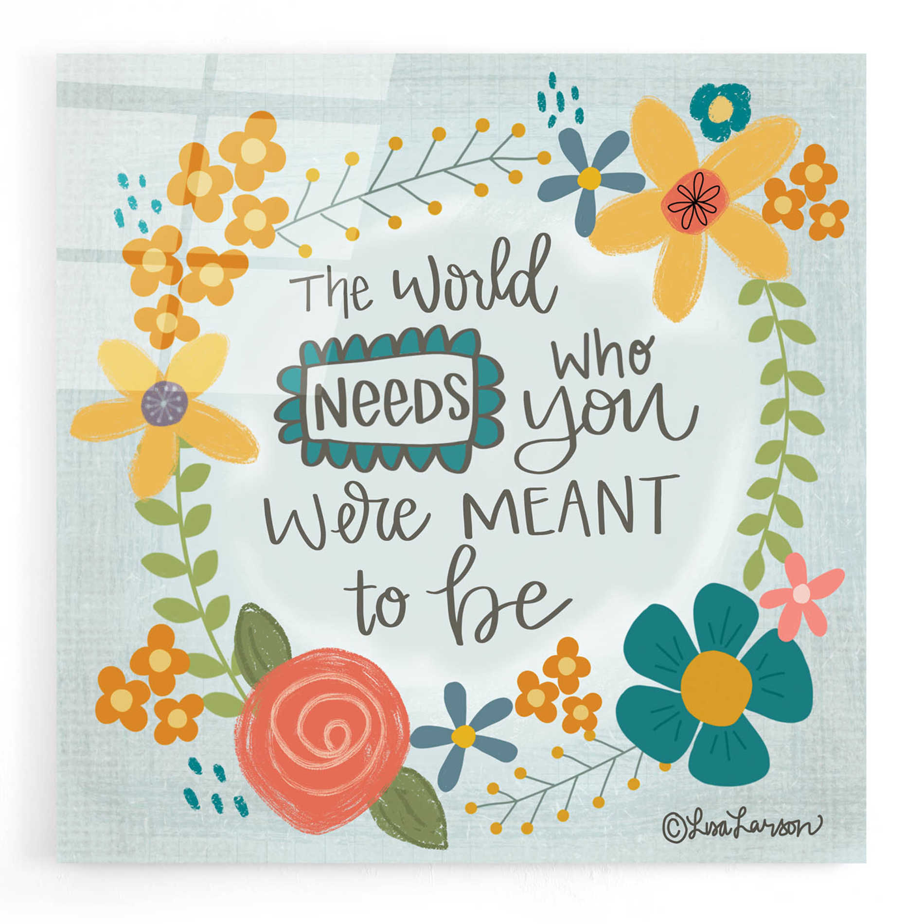 Epic Art 'The World Needs' by Lisa Larson, Acrylic Glass Wall Art,12x12