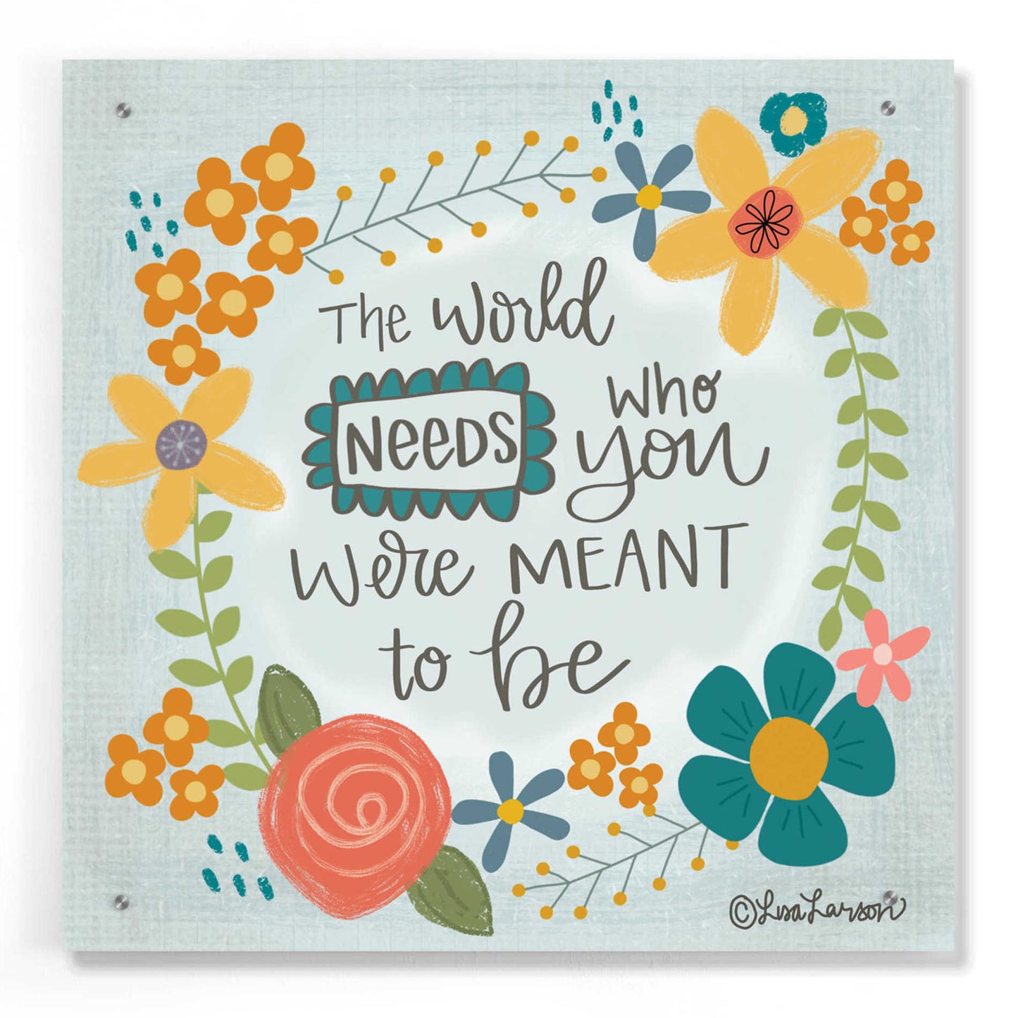 Epic Art 'The World Needs' by Lisa Larson, Acrylic Glass Wall Art,24x24