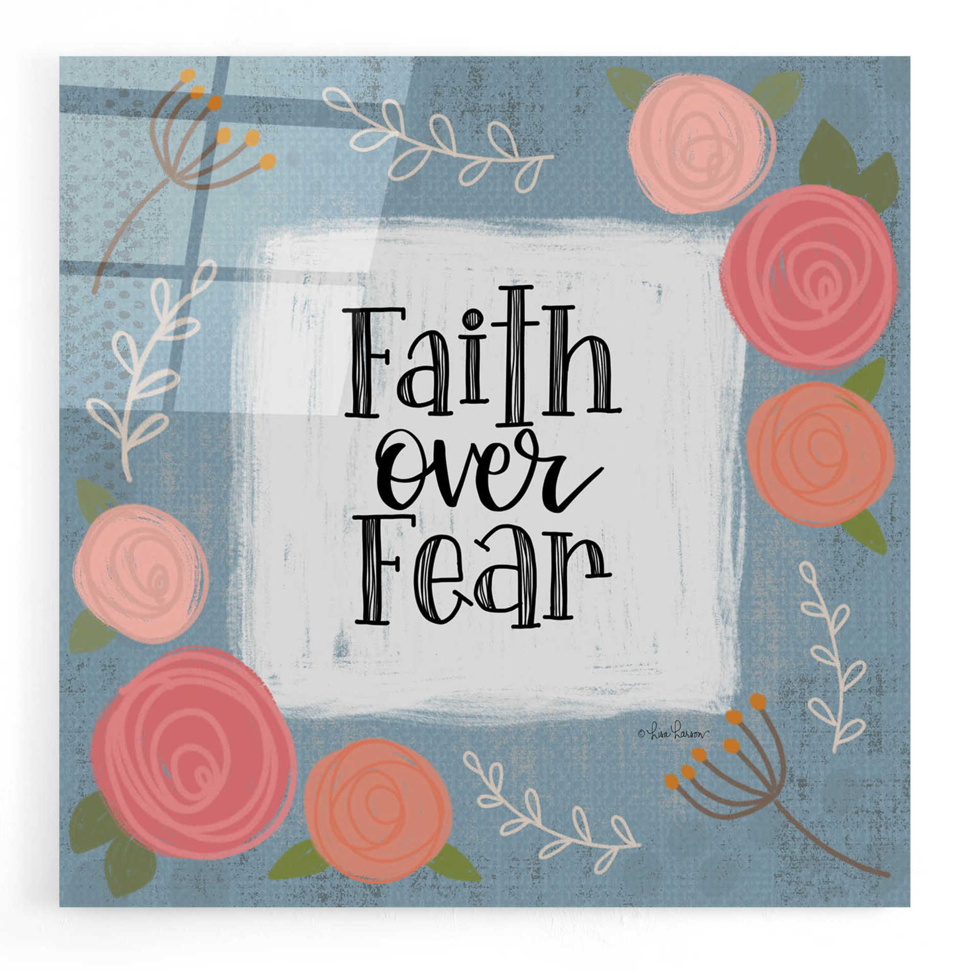 Epic Art 'Faith Over Fear' by Lisa Larson, Acrylic Glass Wall Art,12x12