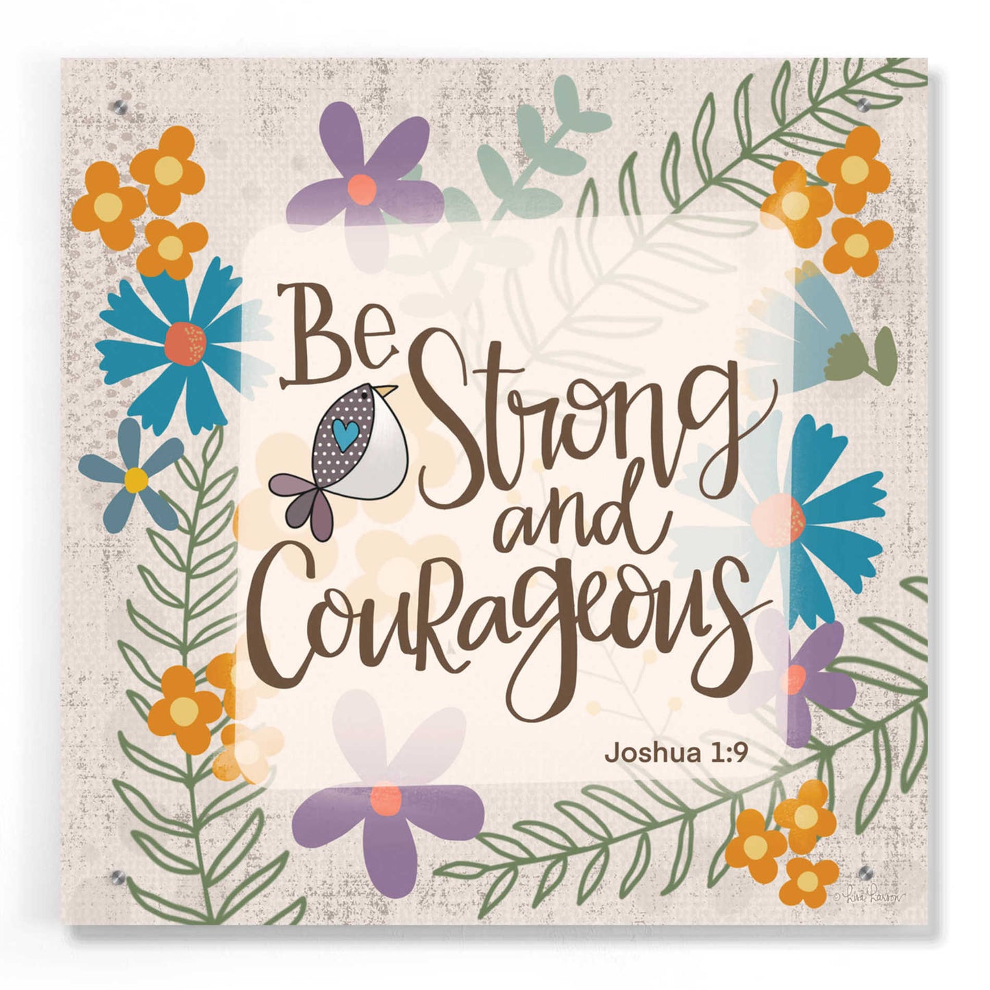 Epic Art 'Be Strong and Courageous' by Lisa Larson, Acrylic Glass Wall Art,24x24