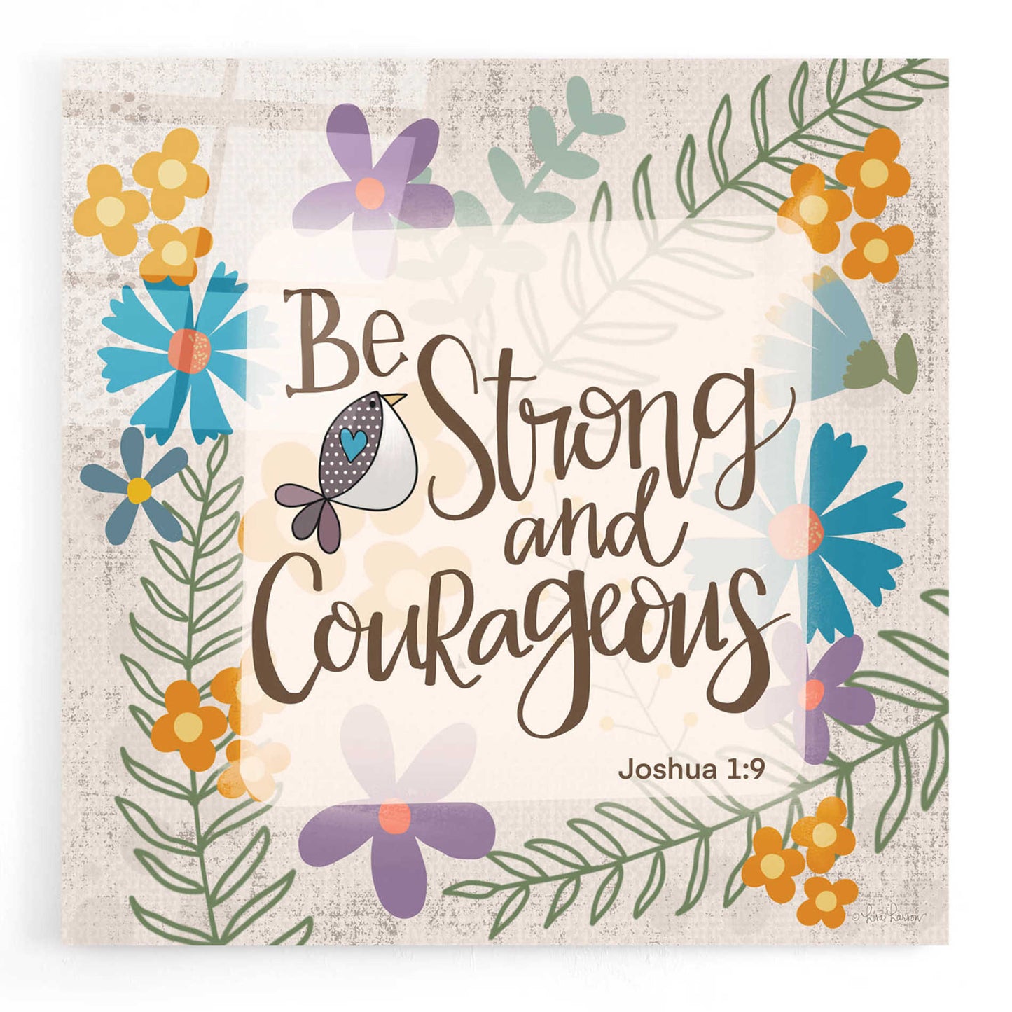 Epic Art 'Be Strong and Courageous' by Lisa Larson, Acrylic Glass Wall Art