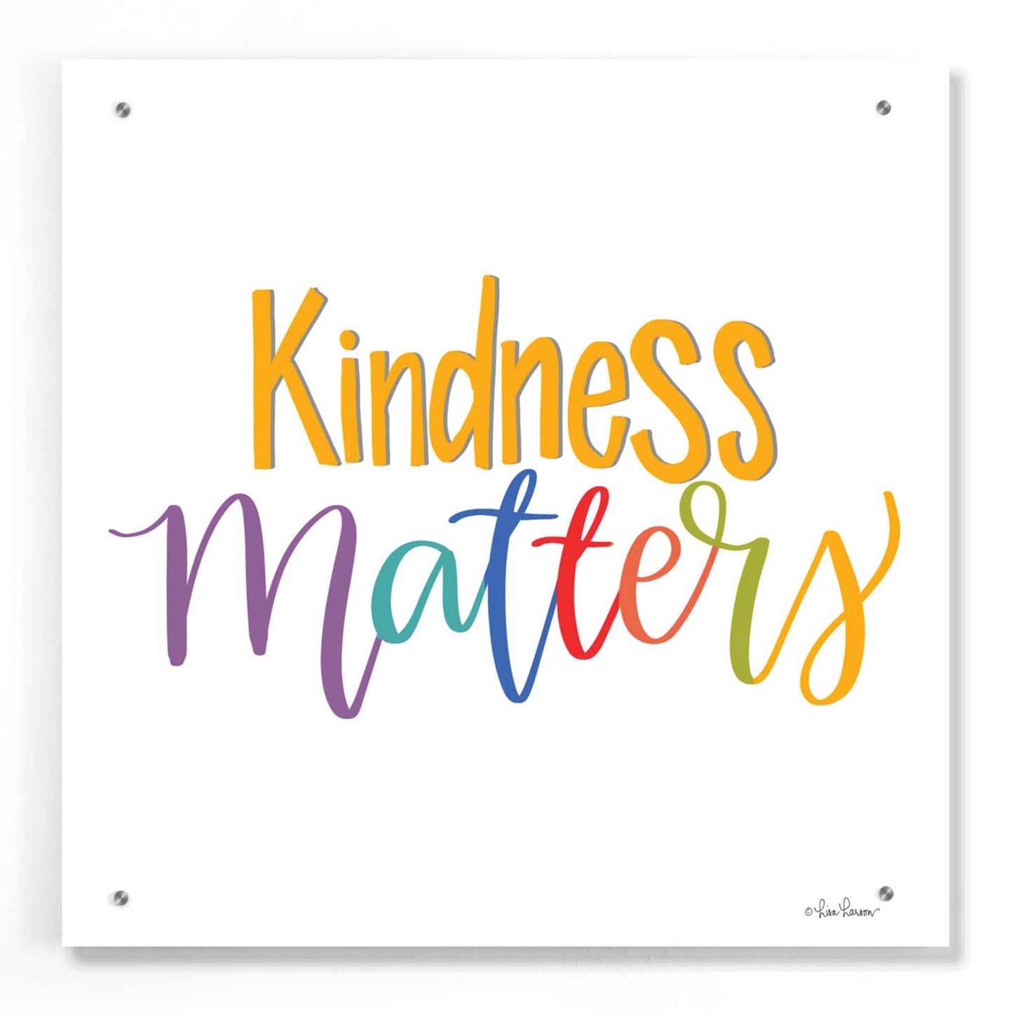 Epic Art 'Kindness Matters' by Lisa Larson, Acrylic Glass Wall Art,24x24