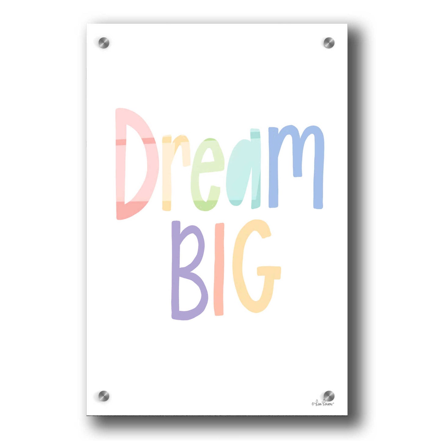 Epic Art 'Dream Big' by Lisa Larson, Acrylic Glass Wall Art,24x36