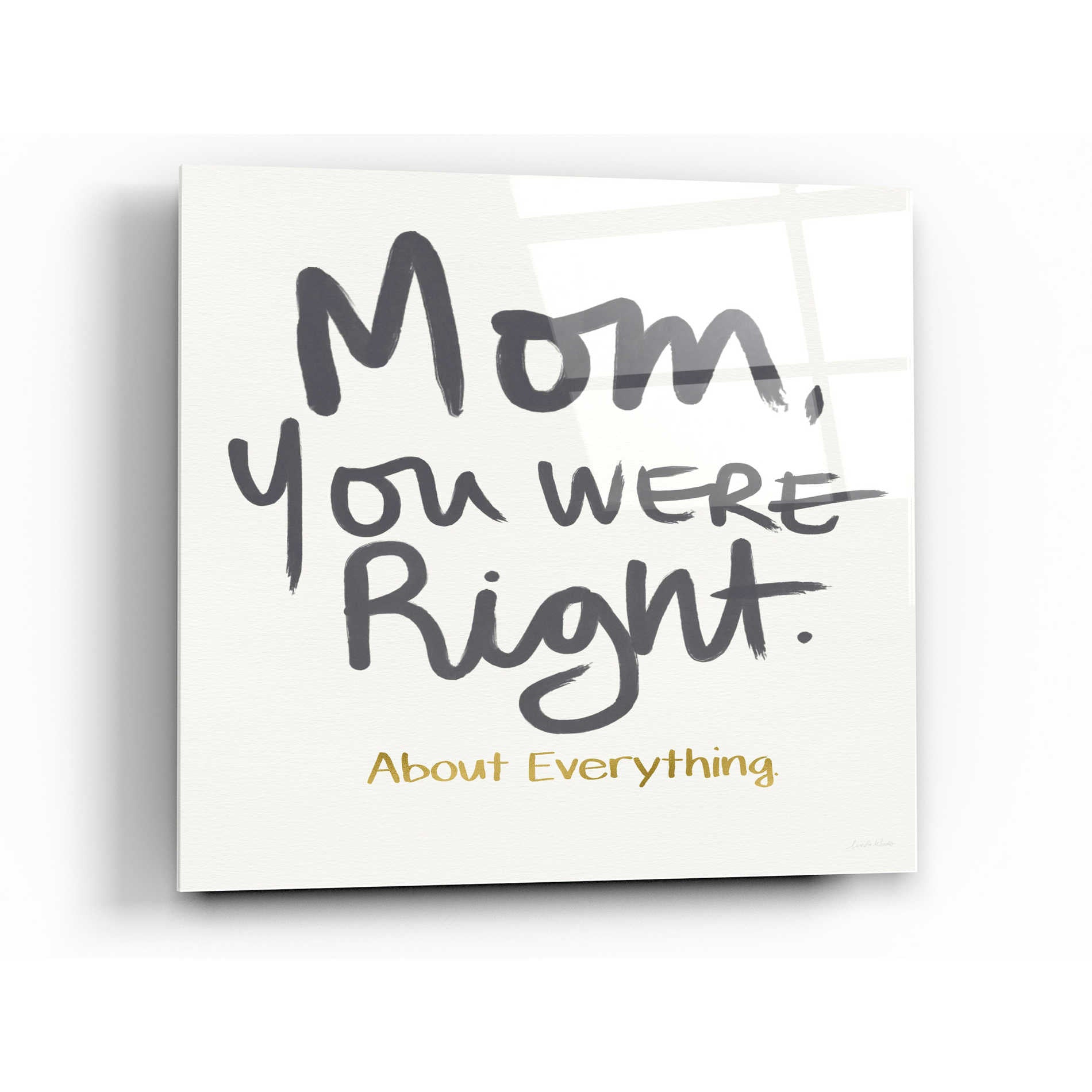 Epic Art 'Right Mom' by Linda Woods, Acrylic Glass Wall Art,36x36