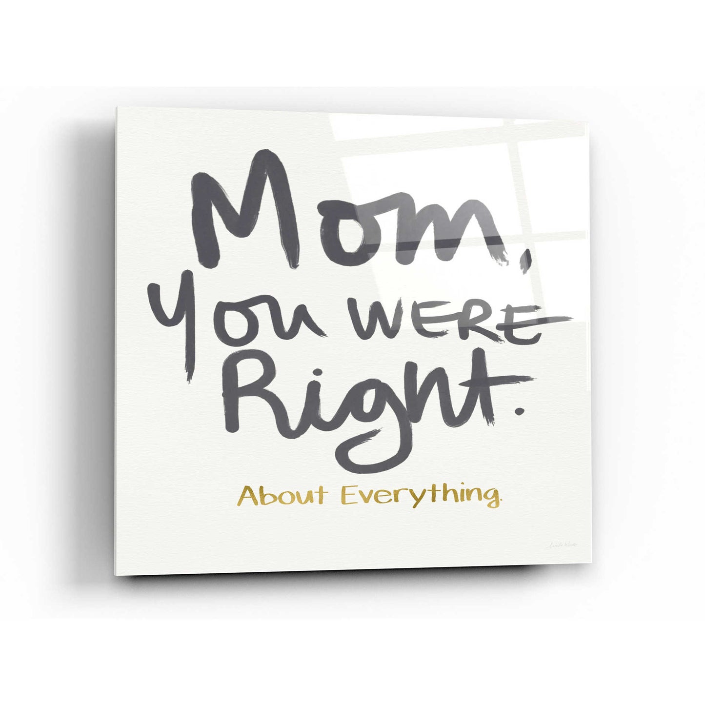 Epic Art 'Right Mom' by Linda Woods, Acrylic Glass Wall Art